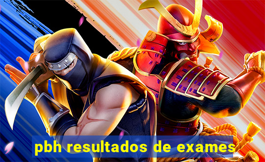 pbh resultados de exames